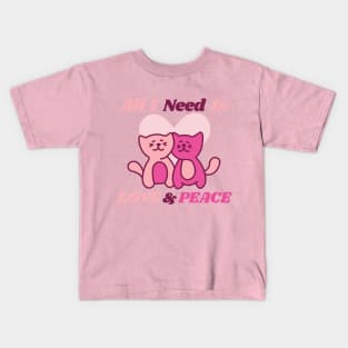 All I Need Is Love And Peace Sweet Cute Cats Kids T-Shirt